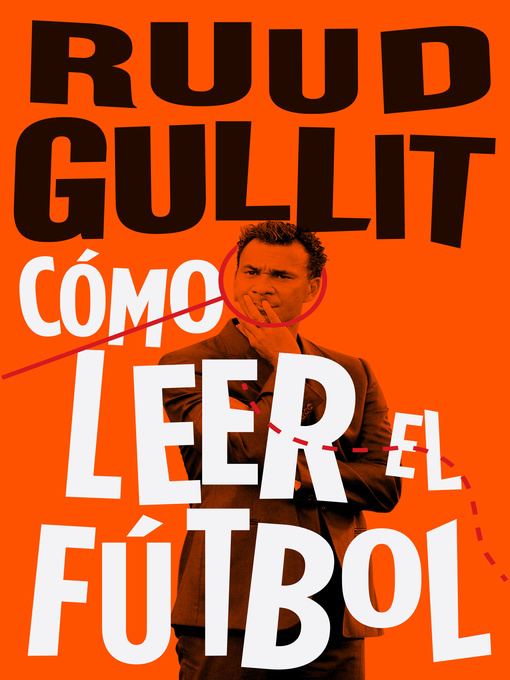 Title details for Cómo leer el fútbol by Ruud Gullit - Available